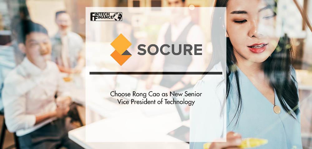 Socure | FinTechSocure Choose Rong Cao as New Senior Vice President of Technology | Fintech Finance