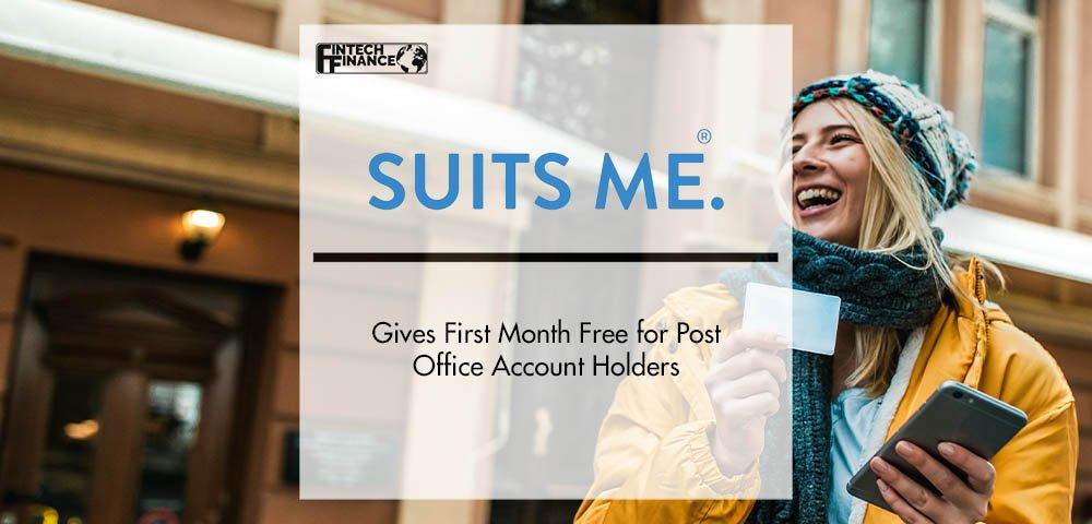 Suits Me Gives First Month Free for Post Office Account Holders | Fintech Finance