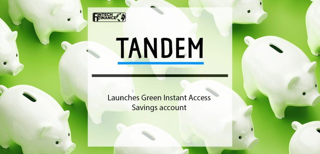 Tandem Bank launches Green Instant Access Savings account | Fintech Finance