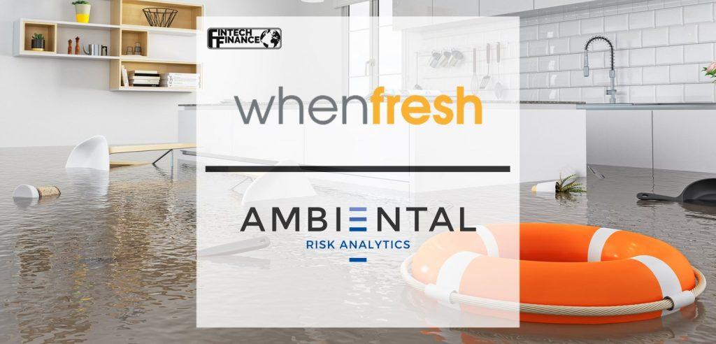WhenFresh partners with Ambiental to extend reach of flood data to UK Insurers | Fintech Finance