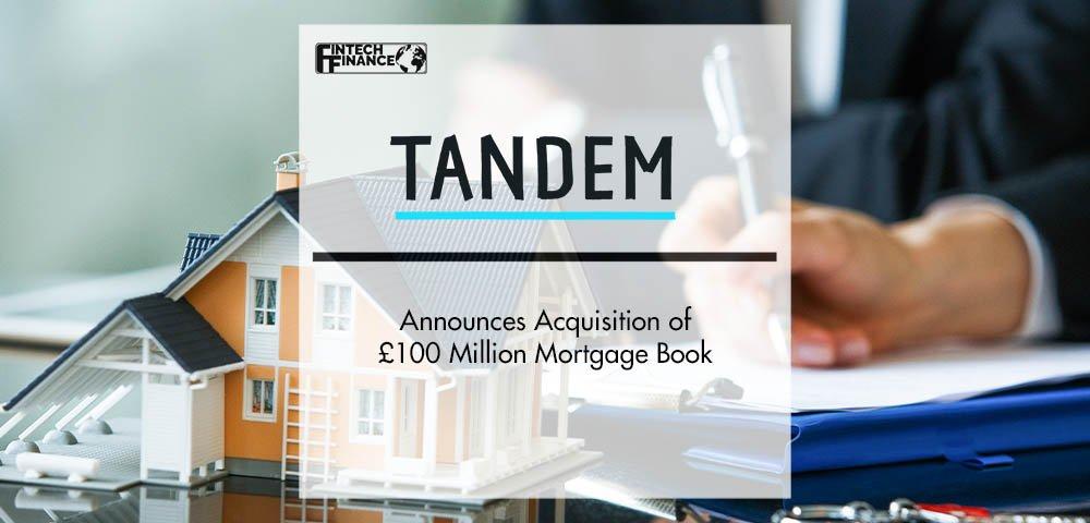 Tandem Bank Announces Acquisition of Mortgage Book | Fintech Finance