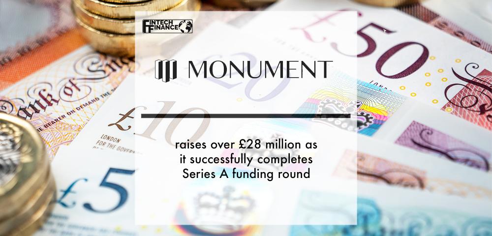 Monument raises over £28 million after it completes Series A funding round | Fintech Finance