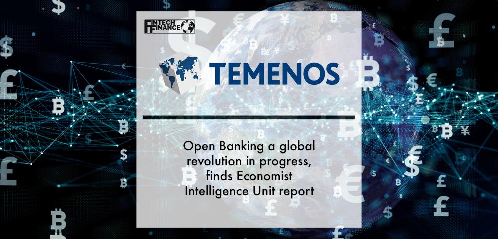 Open Banking a Global Revolution in Progress, Finds Economist Intelligence Unit Report for Temenos | Fintech Finance