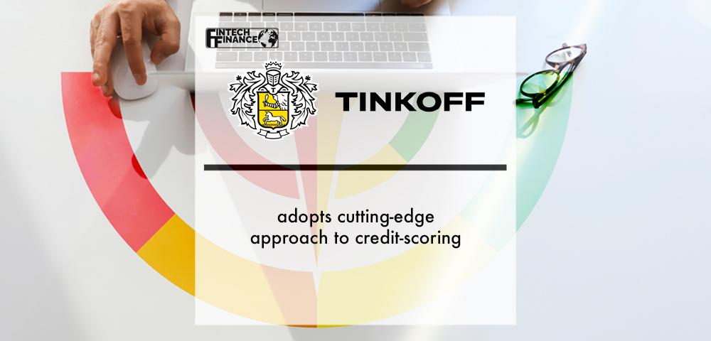 Tinkoff adopts cutting-edge approach to credit-scoring | Fintech Finance