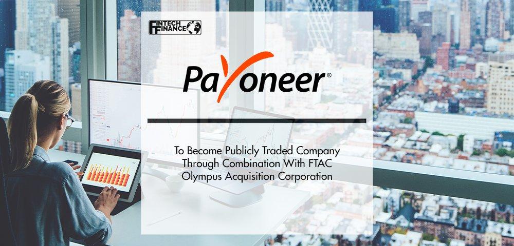 Payoneer to Become Publicly Traded Company Through Combination With FTAC Olympus Acquisition Corporation | Fintech Finance