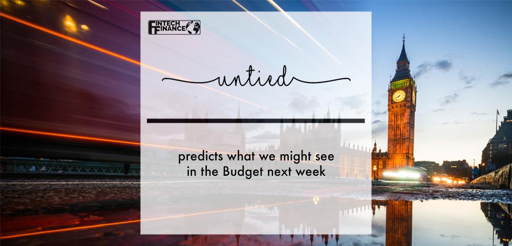 untied predicts what we might see in the Budget next week | Fintech Finance
