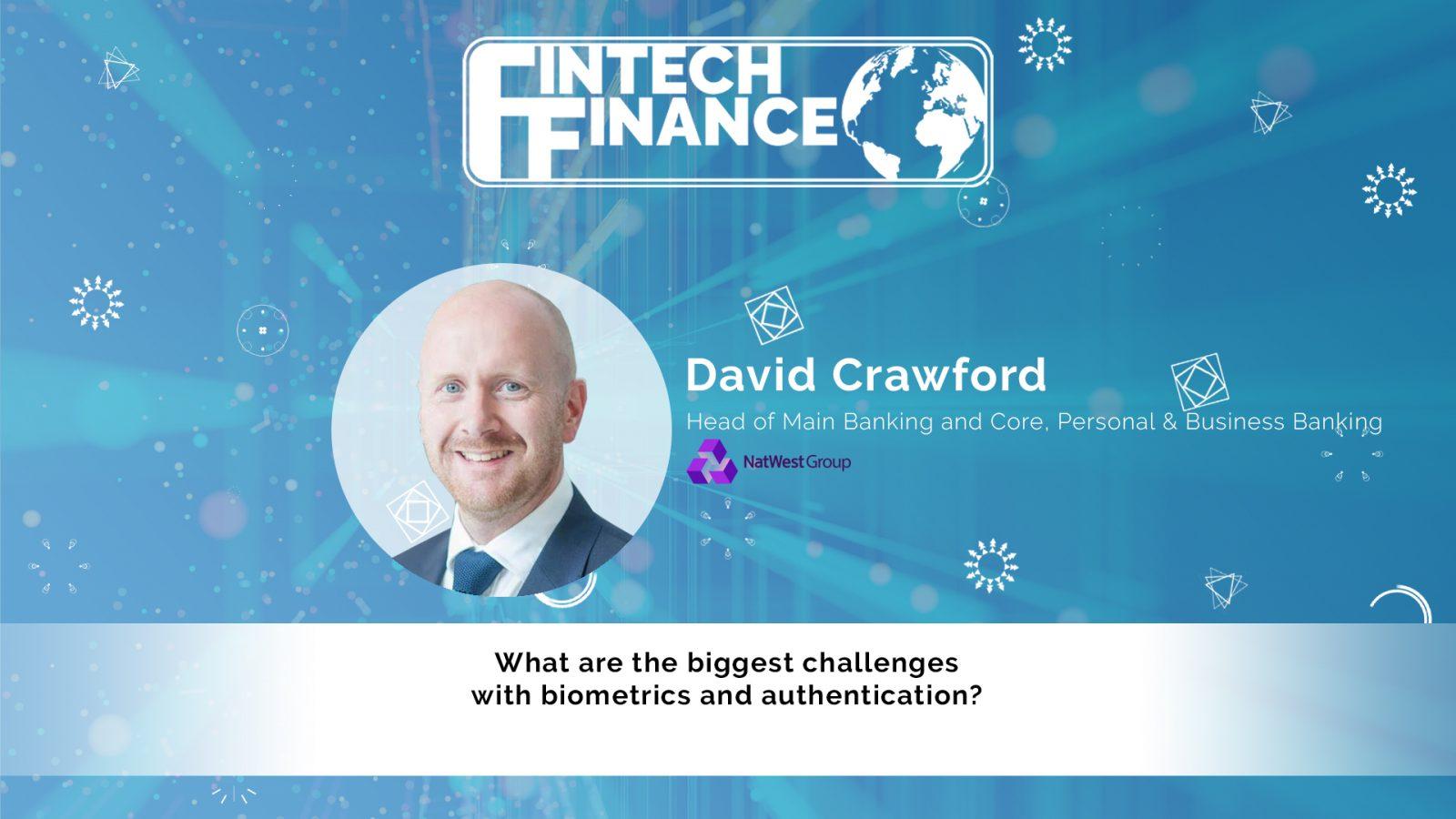 David Crawford, RBS - What are biggest challenges with biometrics and authentication? | Fintech Finance