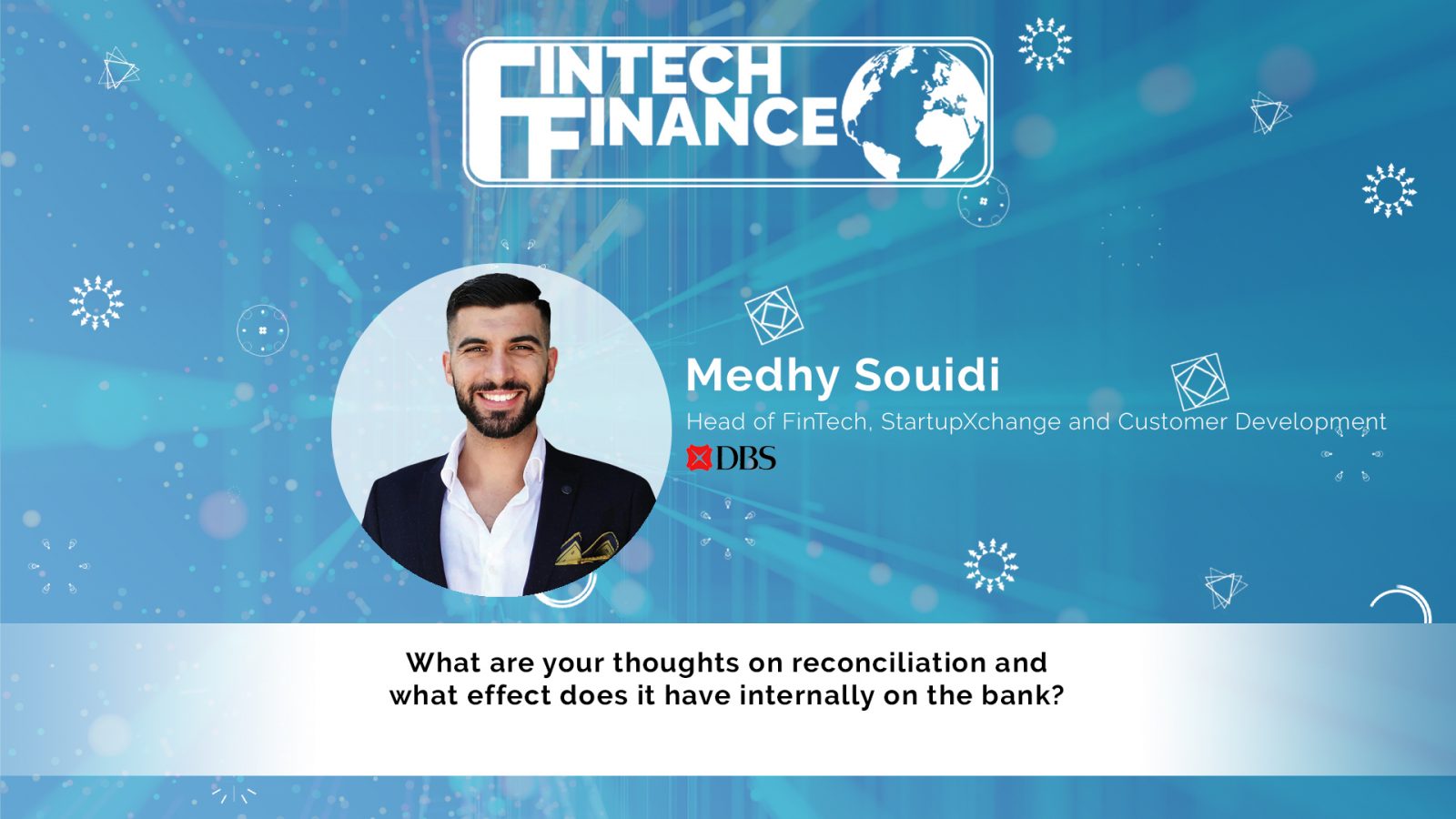 Medhy Souidi, DBS - What are your thoughts on reconciliation and what effect does it have internally on the bank? | Fintech Finance