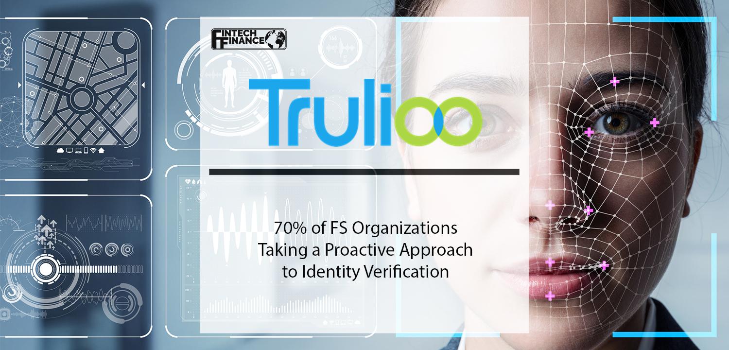 70% of FS organizations taking a proactive approach to identity verification | Fintech Finance