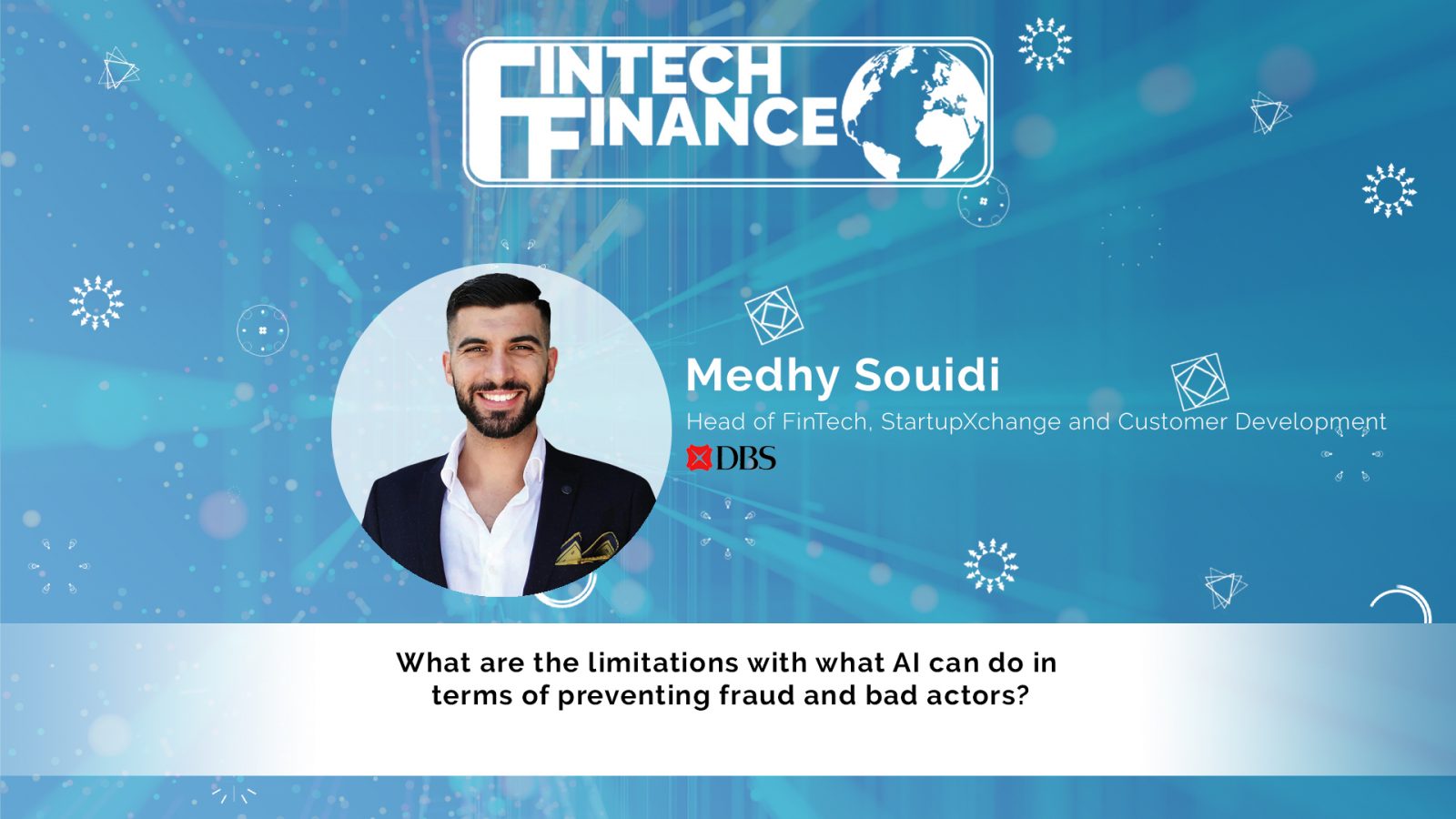 Medhy Souidi, DBS - What are the limitations with what AI can do in terms of preventing fraud and bad actors?