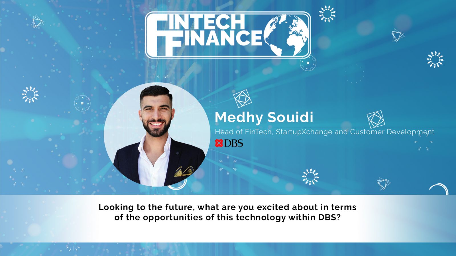 Medhy Souidi, DBS - Looking to the future, what are you excited about with the opportunities of this technology?