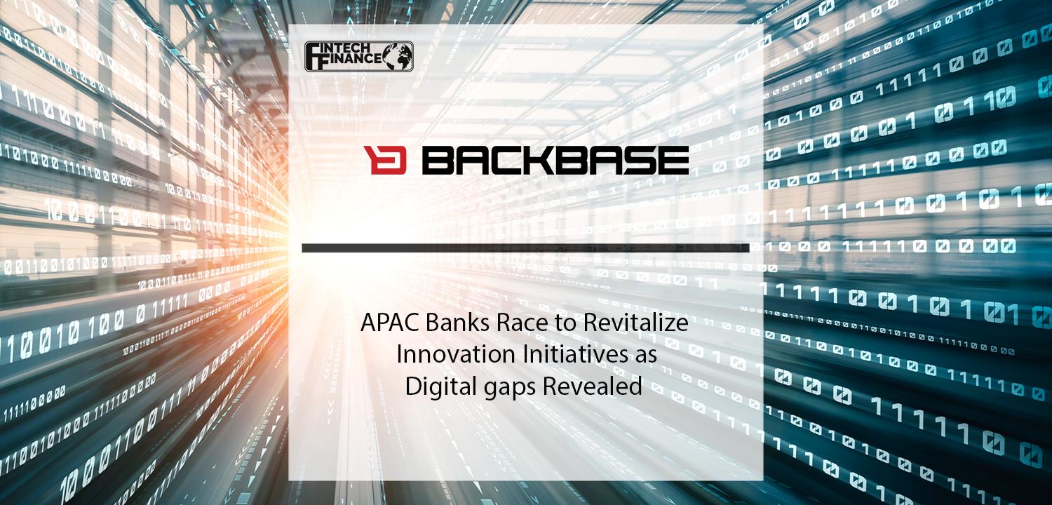 APAC Banks Race to Revitalize Innovation Initiatives as Digital gaps Revealed | Fintech Finance