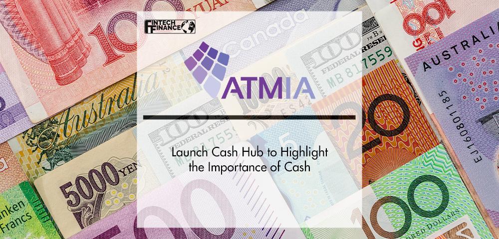 ATMIA Launch Cash Hub to Highlight the Importance of Cash | FinTech Finance