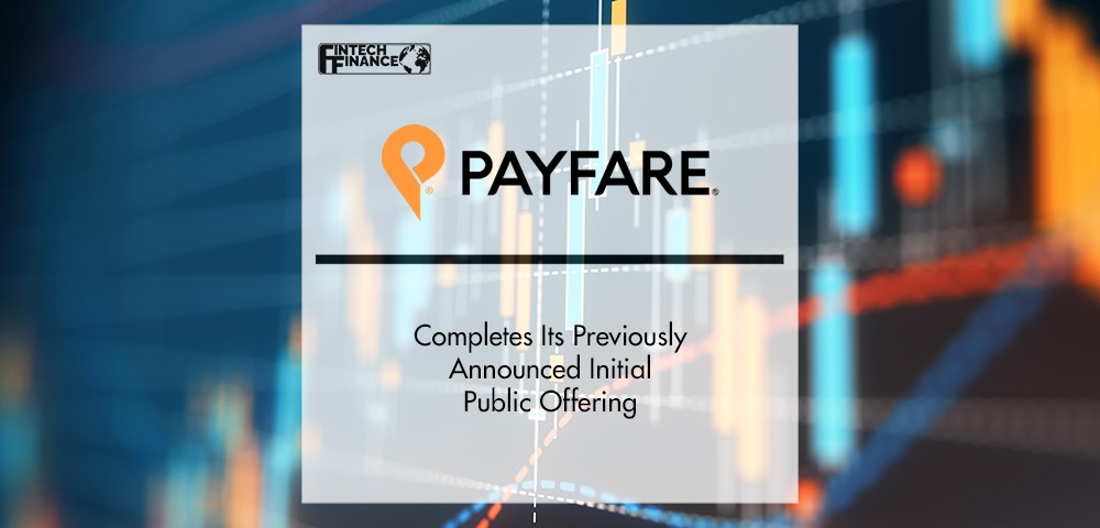 Payfare Completes Its Previously Announced Initial Public Offering | FinTech Finance