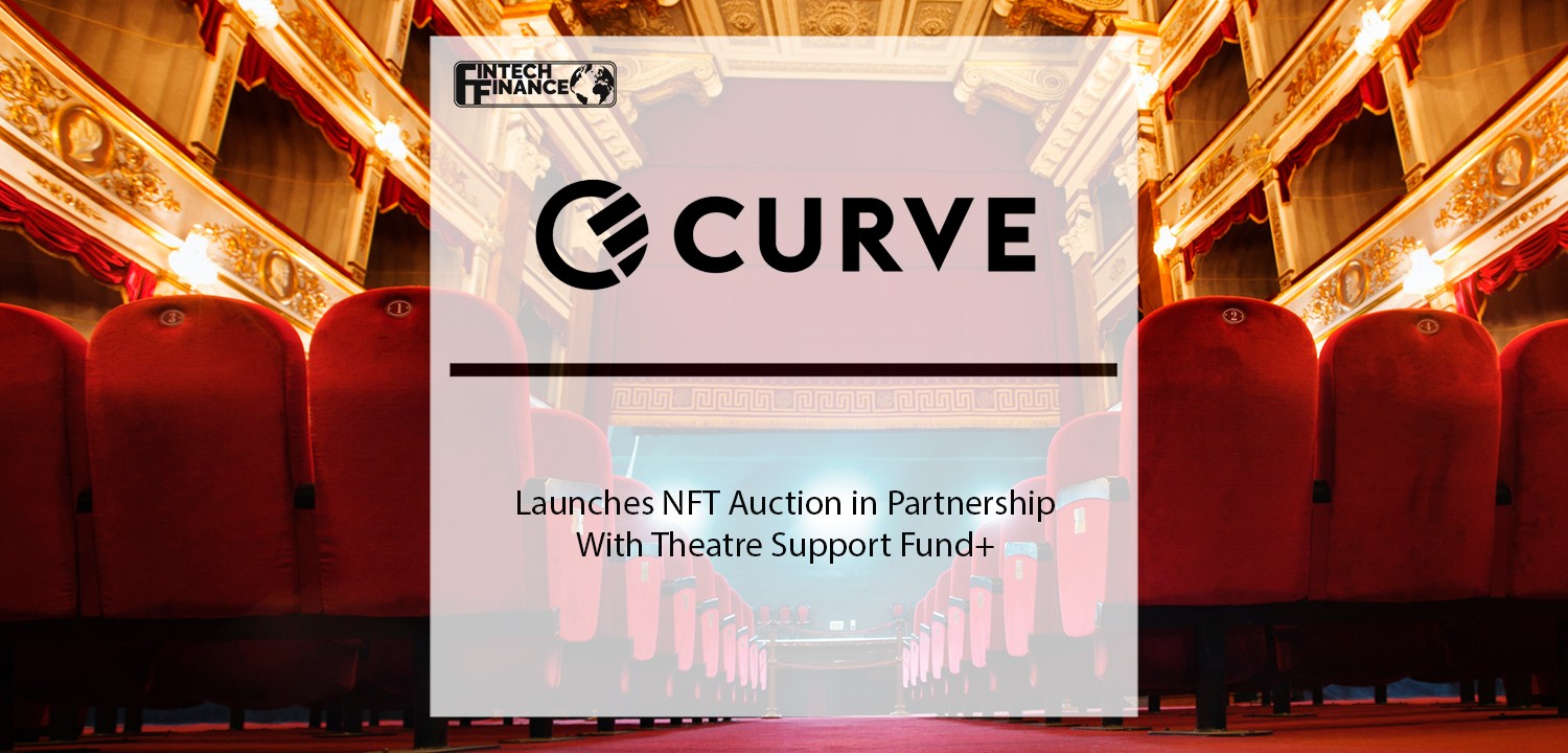 Curve Launches NFT Auction in Partnership With Theatre Support Fund+ | Fintech Finance