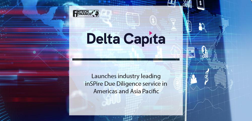 Delta Capita launches industry leading inSPire Due Diligence service in Americas and Asia Pacific | FinTech Finance