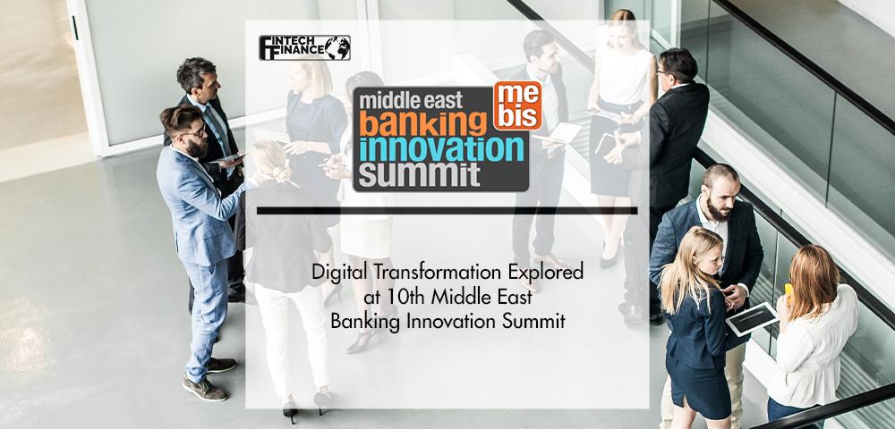 Digital Transformation Explored at 10th Middle East Banking Innovation Summit | FinTech Finance