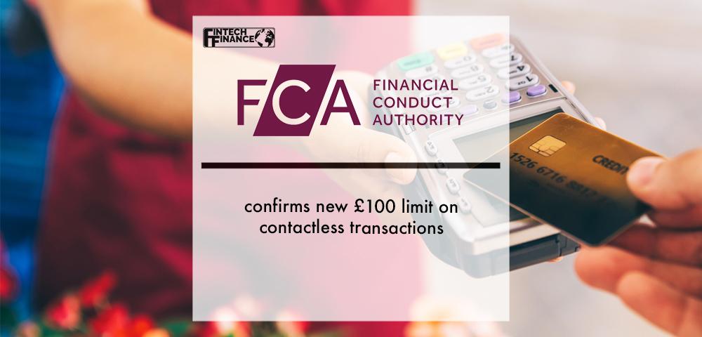 FCA confirms new £100 limit on contactless transactions | Fintech Finance