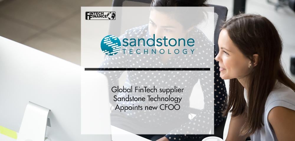 Global FinTech Supplier Sandstone Technology Appoints New CFOO | FinTech Finance
