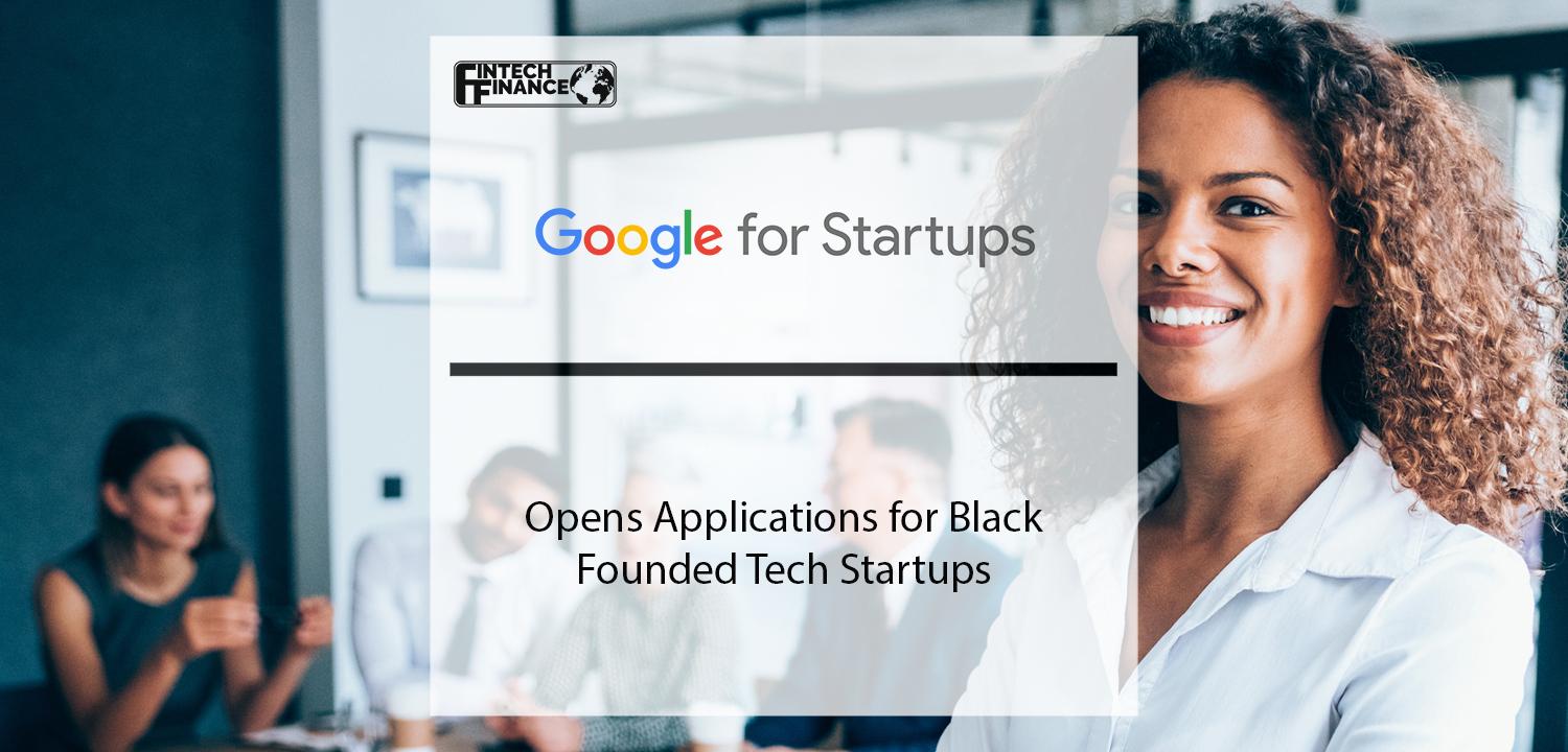 Google for Startups Opens applications for Black Founded Tech Startups | Fintech Finance