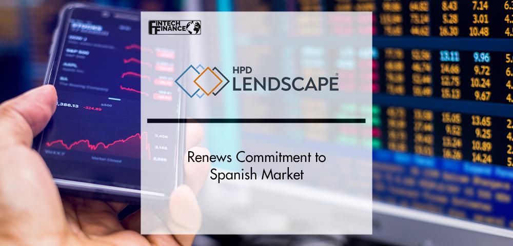 HPD Lendscape Renews Commitment to Spanish Market | FinTech Finance