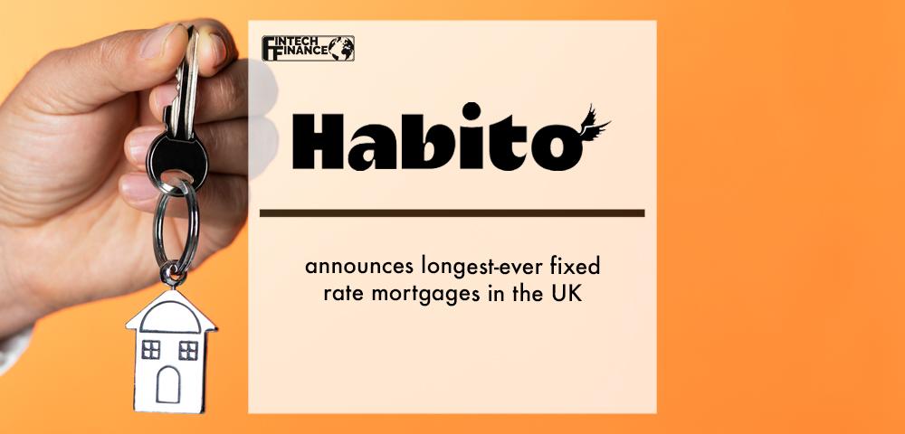 Habito announces longest-ever fixed rate mortgages in the UK