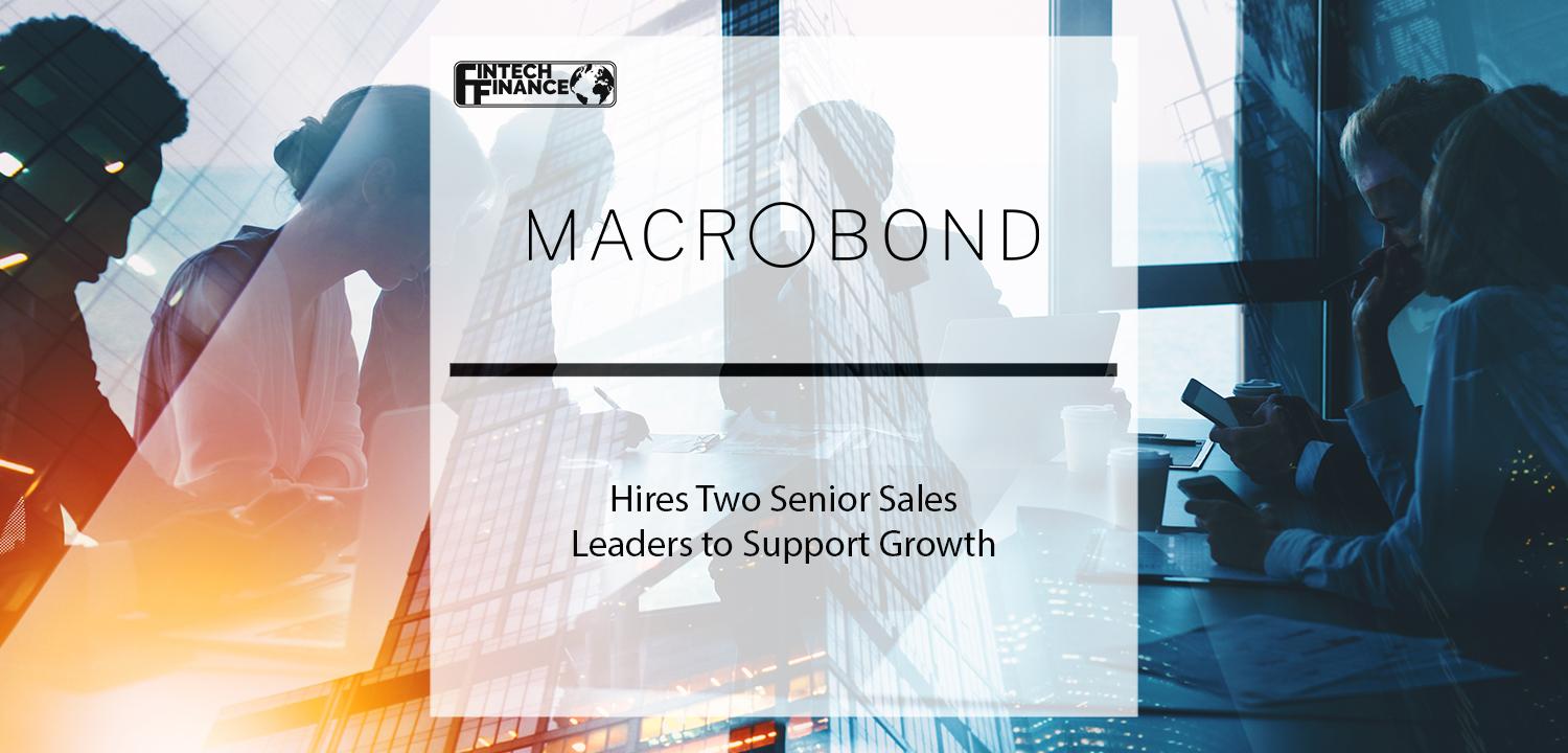 Macrobond Hires Sales Leaders to Support Growth in America and UK | Fintech Finance