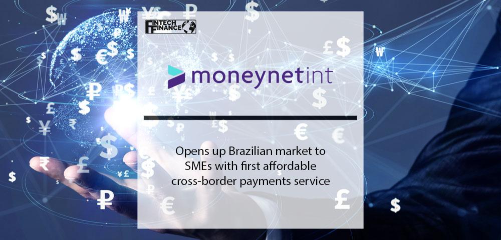 MoneyNetint opens up Brazilian market with affordable cross-border payments service | FinTech Finance