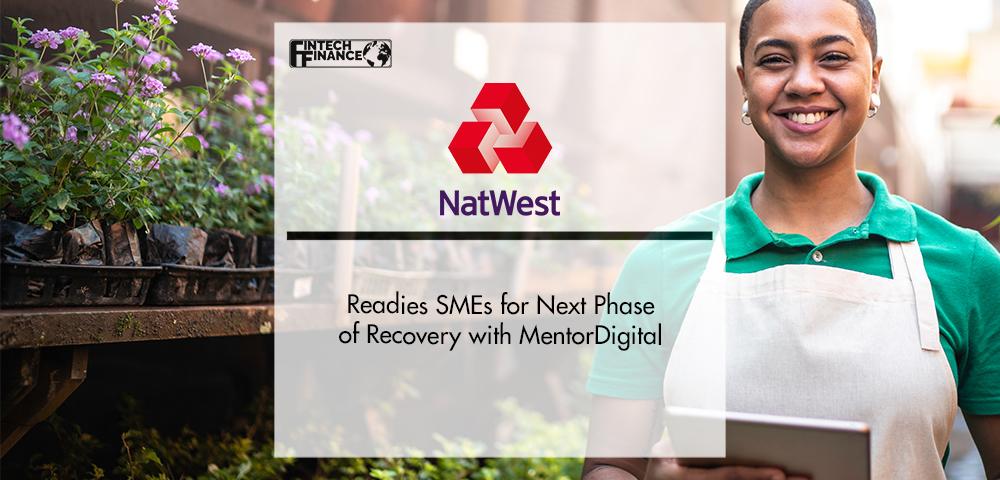 NatWest Readies SMEs for Next Phase of Recovery with MentorDigital | FinTech Finance
