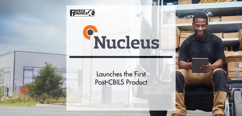 Nucleus Commercial Finance Launches the First Post-CBILS Product | FinTech Finance