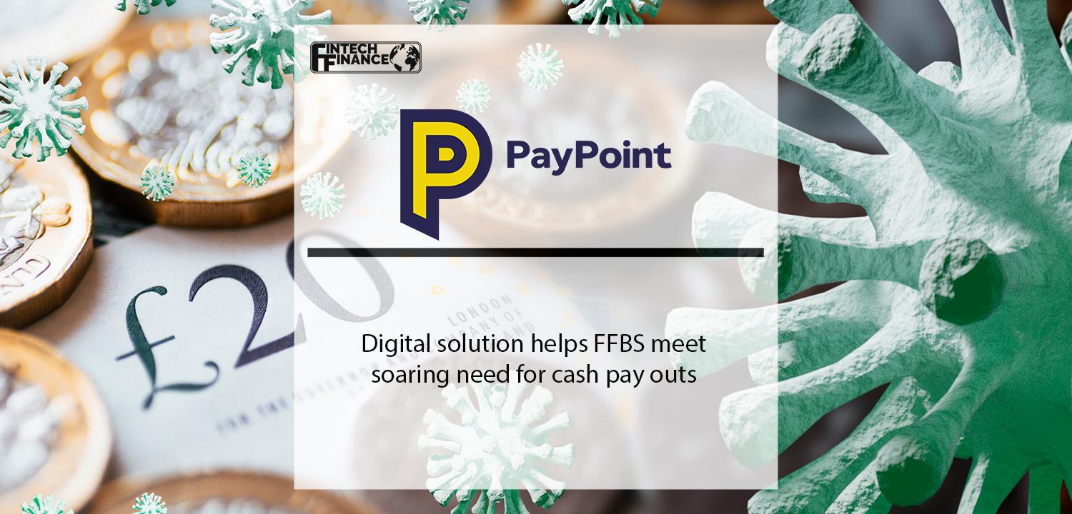 PayPoint’s digital solution helps FFBS meet soaring need for cash pay outs | Fintech Finance