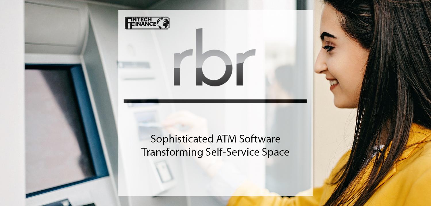 RBR Sophisticated ATM software transforming self-service space | Fintech Finance