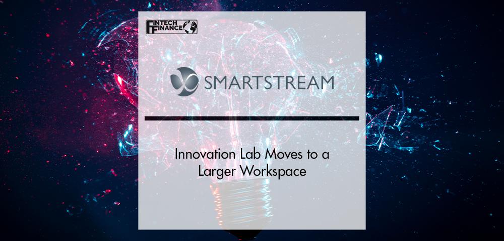 SmartStream’s Innovation Lab Moves to a Larger Workspace | FinTech Finance
