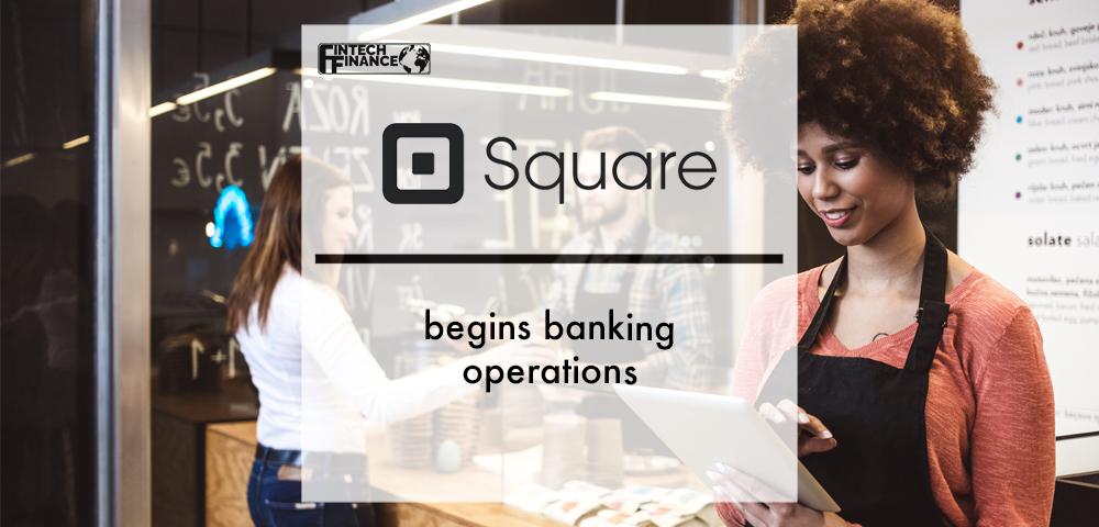 Square Financial Services begins banking operations | Fintech Finance