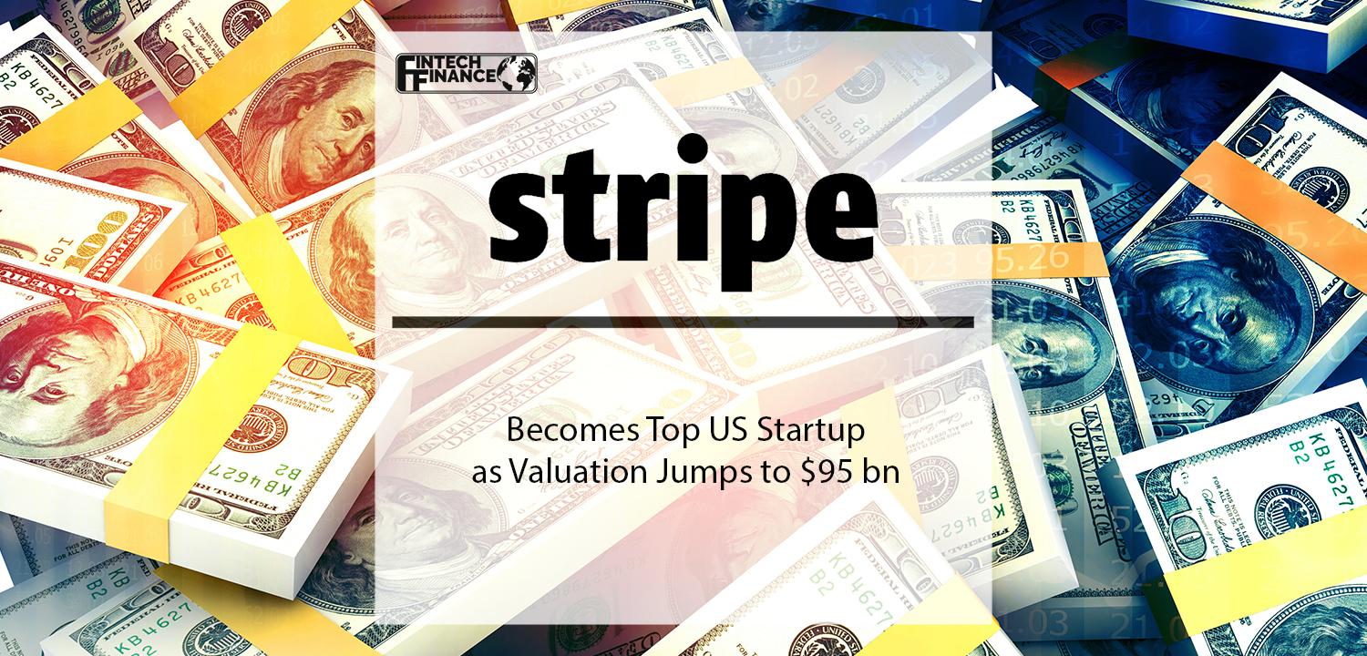 Stripe becomes top US startup as valuation jumps to $95 bn | Fintech Finance