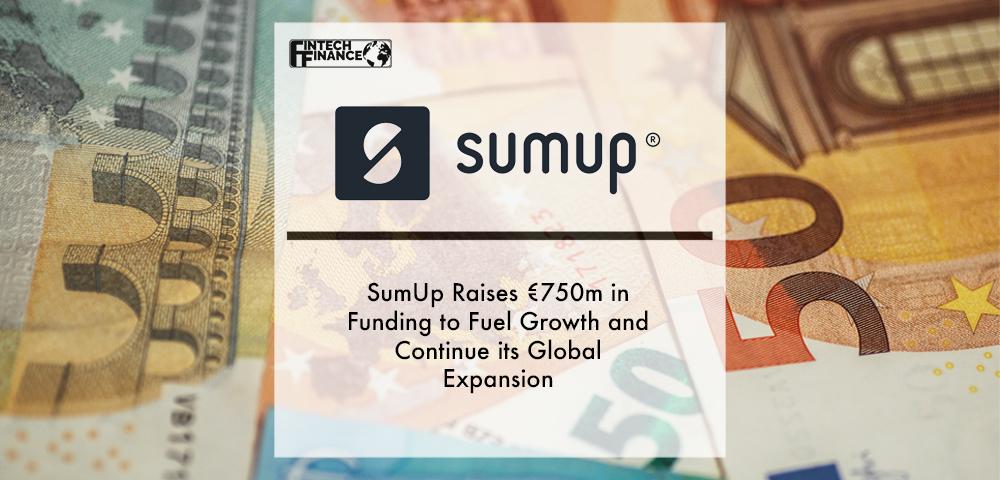 SumUp Raises Funding to Fuel Growth and Continue Global Expansion | FinTech Finance