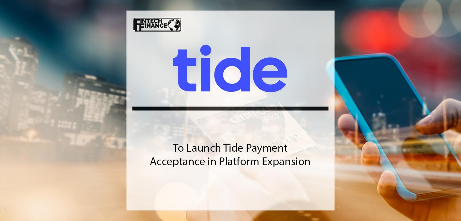 Tide to launch Tide Payment Acceptance in platform expansion | Fintech Finance