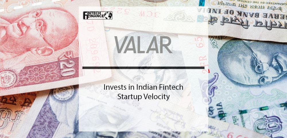 Valar Ventures Invests in Indian Fintech Startup Velocity