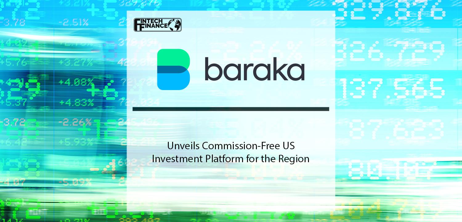 baraka Unveils Commission-Free US Investment Platform for the Region | Fintech Finance