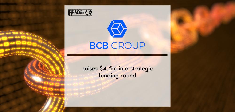 BCB Group raises $4.5m in a strategic funding round | Fintech Finance