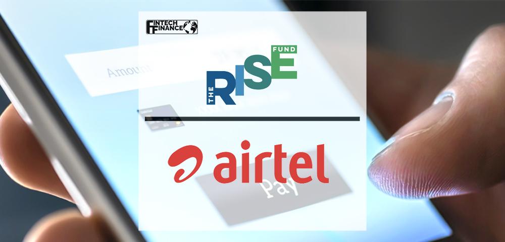 the Rise Fund to invest $200 million in Airtel Africa’s mobile money business, at $2.65 billion valuation | FinTech Finance