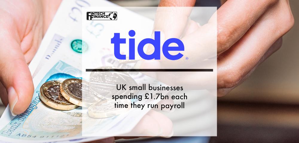 Tide: UK small businesses spending £1.7bn each time they run payroll | Fintech Finance