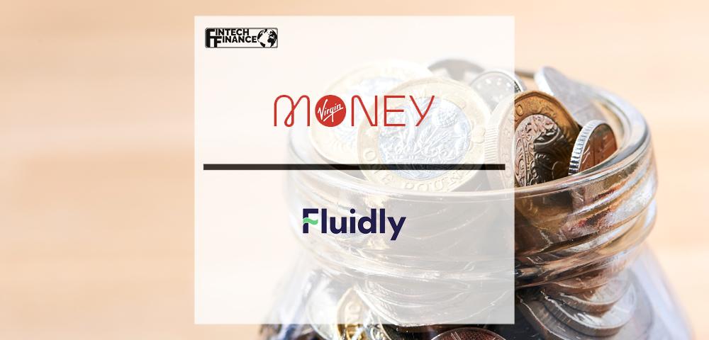 Virgin Money focuses on financial wellness with addition of new FinTech partner, Fluidly|Virgin Money focuses on financial wellness with addition of new FinTech partner, Fluidly|Virgin Money focuses on financial wellness with addition of new FinTech partner, Fluidly