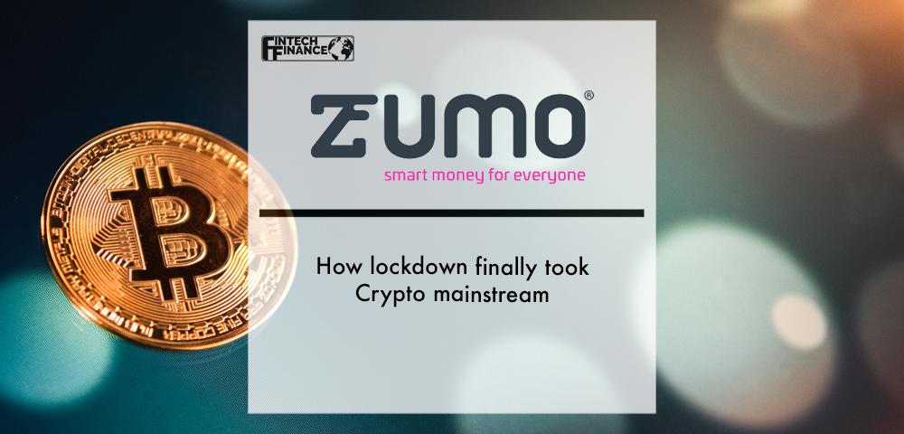 Zumo: How lockdown finally took Crypto mainstream | Fintech Finance