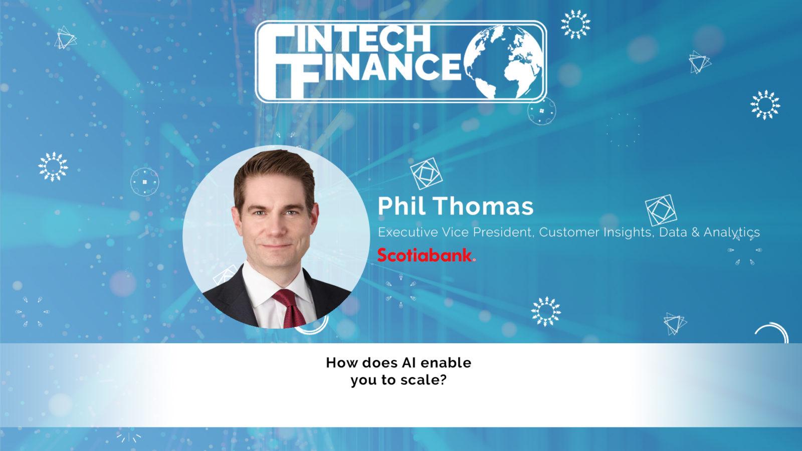 Phil Thomas, Scotiabank - How does AI enable you to scale?