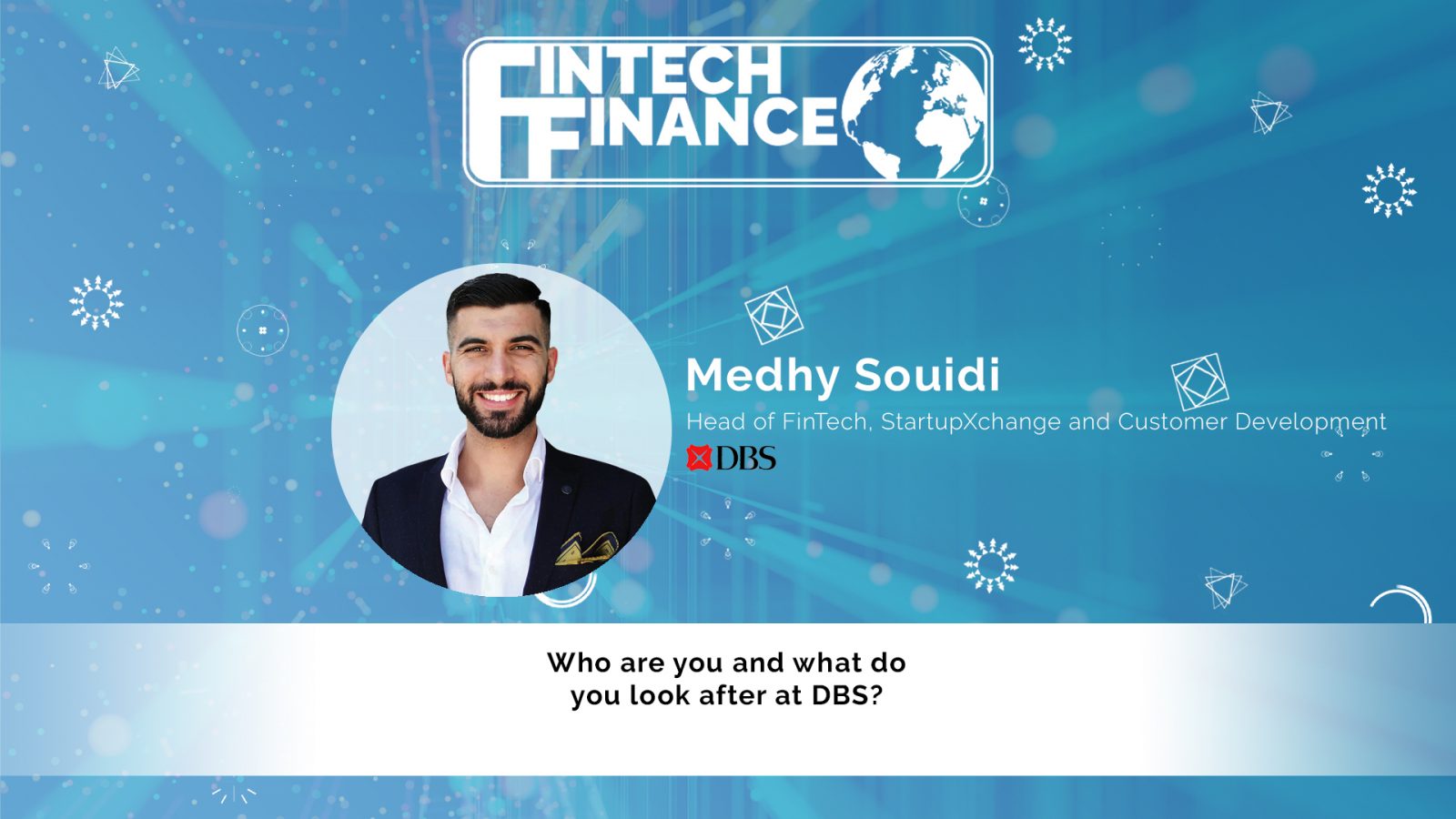 Medhy Souidi, DBS - Who are you and what do you look after at DBS?