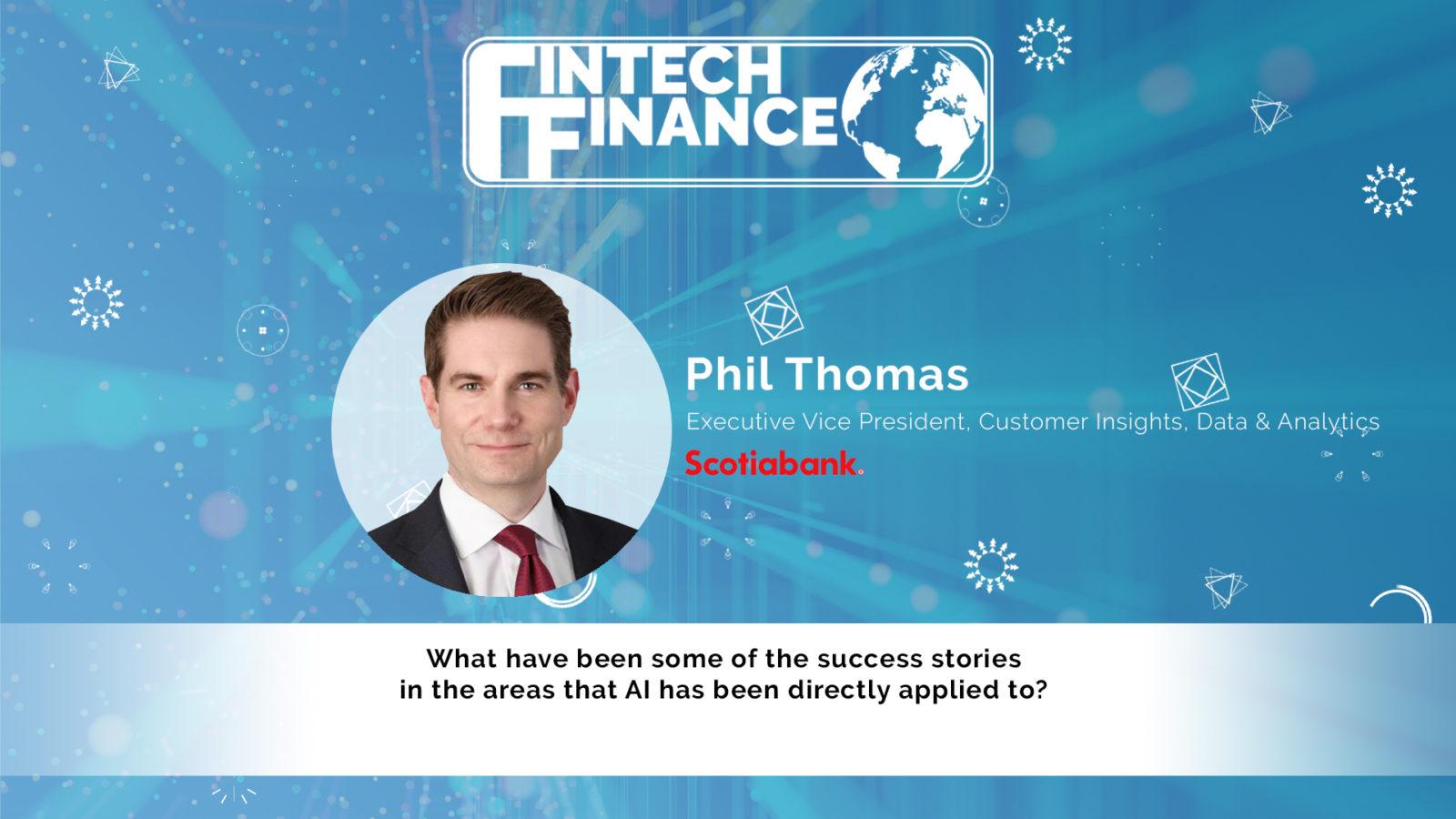 Phil Thomas, Scotiabank - What have been some of the success stories in the areas that AI has been directly applied to? | Fintech Finance