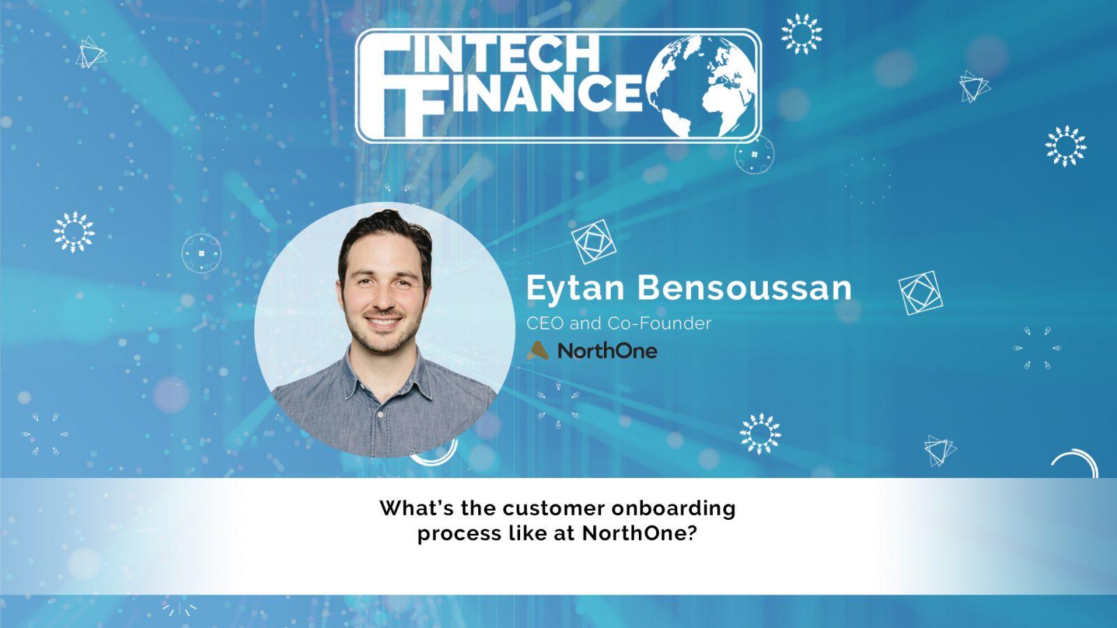 Eytan Bensoussan, NorthOne - What’s the customer onboarding process like at NorthOne? | Fintech Finance