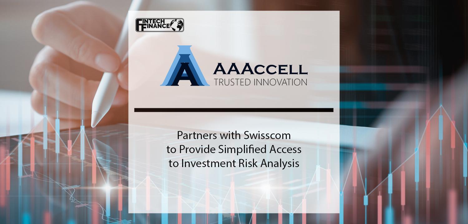 AAAccell LPA and Swisscom Partner to Provide Simplified Access to Investment Risk Analysis | Fintech Finance
