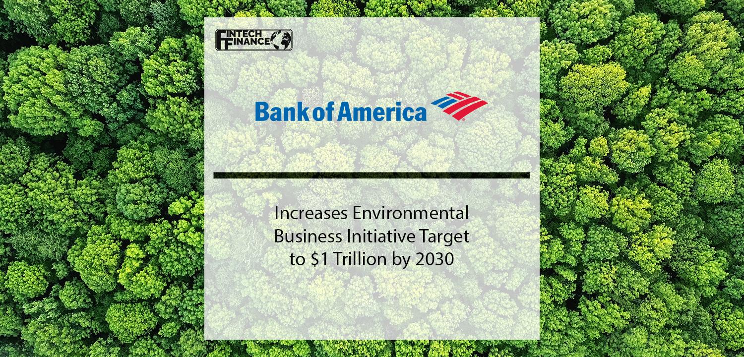 Bank of America Increases Environmental Business Initiative Target to $1 Trillion by 2030 | Fintech Finance